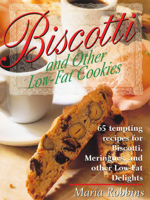 Title details for Biscotti & Other Low Fat Cookies by Maria Robbins - Wait list